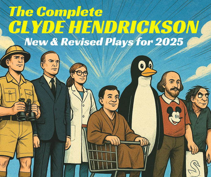 New for 2025! Duo, HI, Drama: The Complete Clyde Hendrickson | 5 new plays and 13 revised classics
