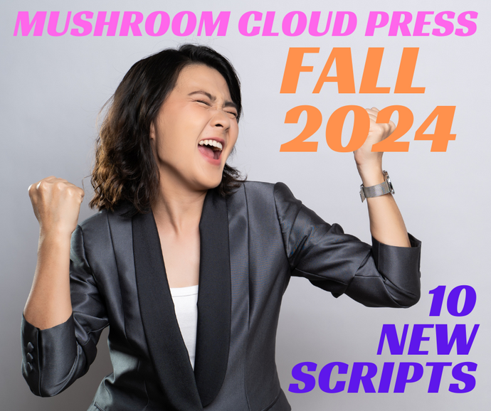 New Scripts Fall 2024 | Duo, Comedy and Drama from Mushroom Cloud Press